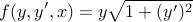  f(y, y', x) = y sqrt{1+(y')^2} 